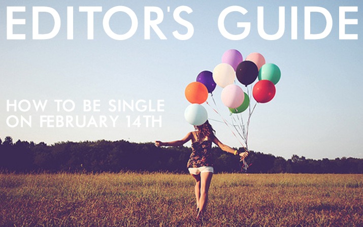 Editor`s Guide: How to be single on February 14th